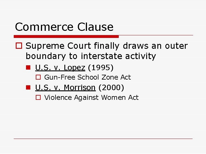 Commerce Clause o Supreme Court finally draws an outer boundary to interstate activity n