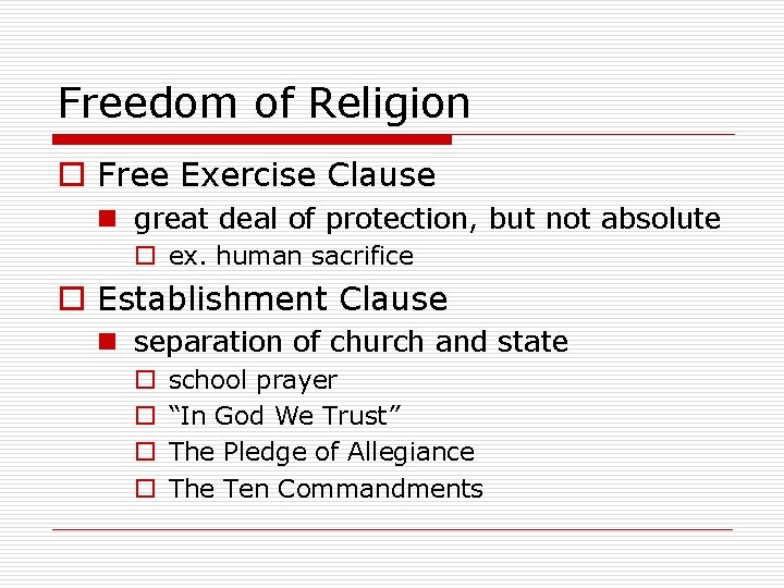 Freedom of Religion o Free Exercise Clause n great deal of protection, but not