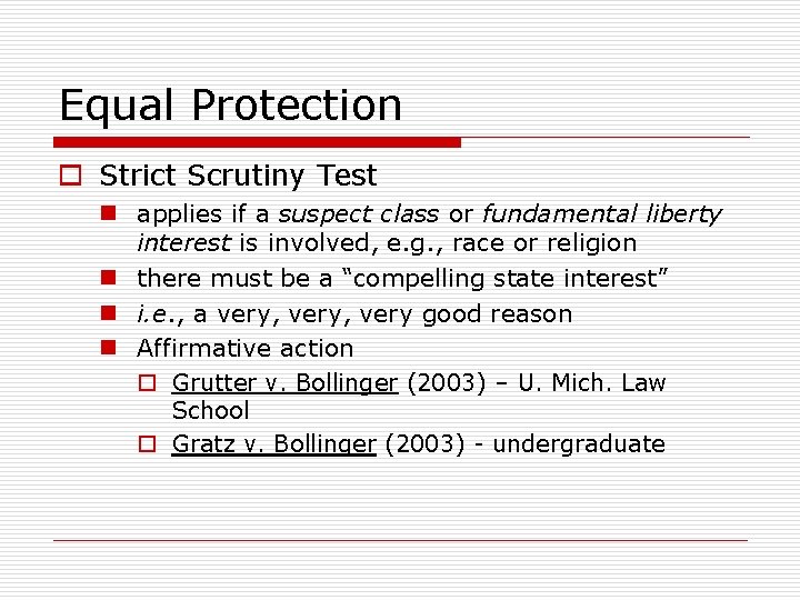 Equal Protection o Strict Scrutiny Test n applies if a suspect class or fundamental