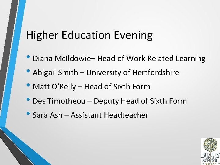 Higher Education Evening • Diana Mc. Ildowie– Head of Work Related Learning • Abigail