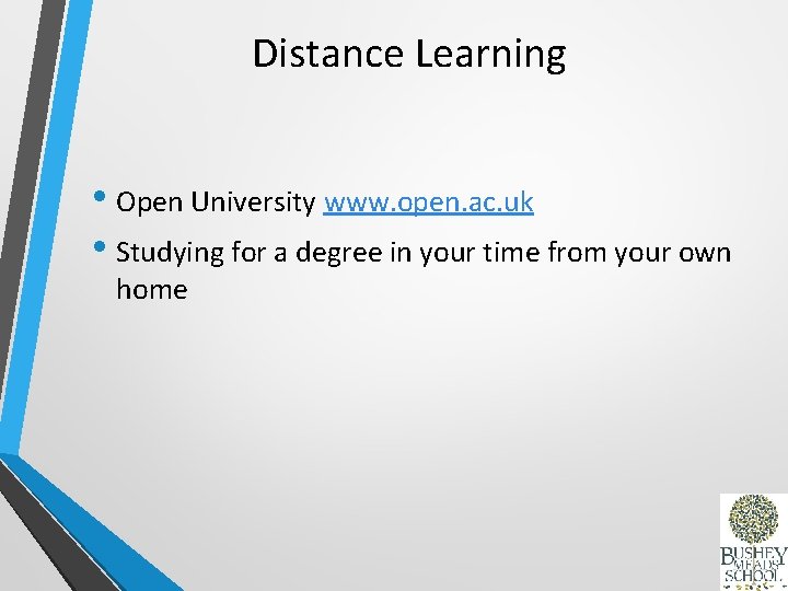 Distance Learning • Open University www. open. ac. uk • Studying for a degree