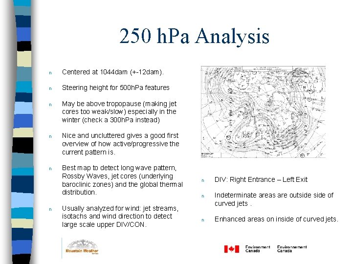 250 h. Pa Analysis n Centered at 1044 dam (+-12 dam). n Steering height 250 h. Pa Analysis n Centered at 1044 dam (+-12 dam). n Steering height