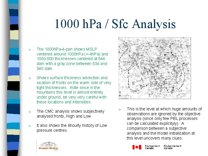 1000 h. Pa / Sfc Analysis n The 1000 h. Pa-4 -pan shows MSLP 1000 h. Pa / Sfc Analysis n The 1000 h. Pa-4 -pan shows MSLP