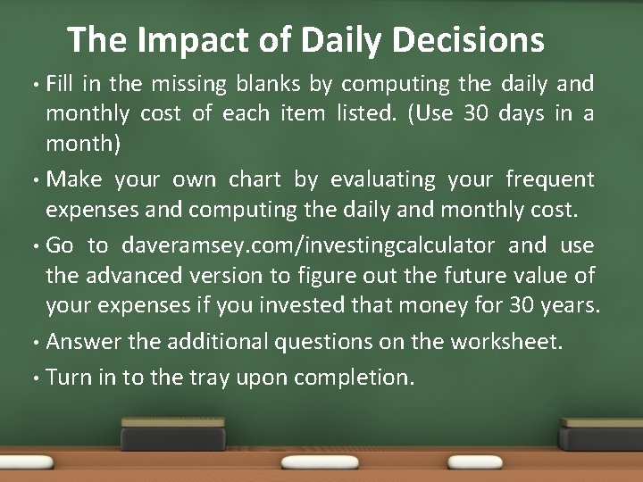 The Impact of Daily Decisions Fill in the missing blanks by computing the daily