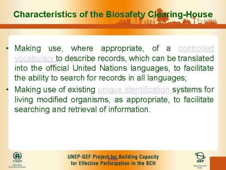 Characteristics of the Biosafety Clearing-House • Making use, where appropriate, of a controlled vocabulary