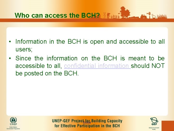 Who can access the BCH? • Information in the BCH is open and accessible