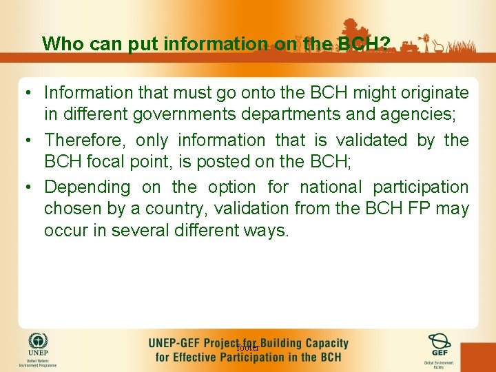 Who can put information on the BCH? • Information that must go onto the