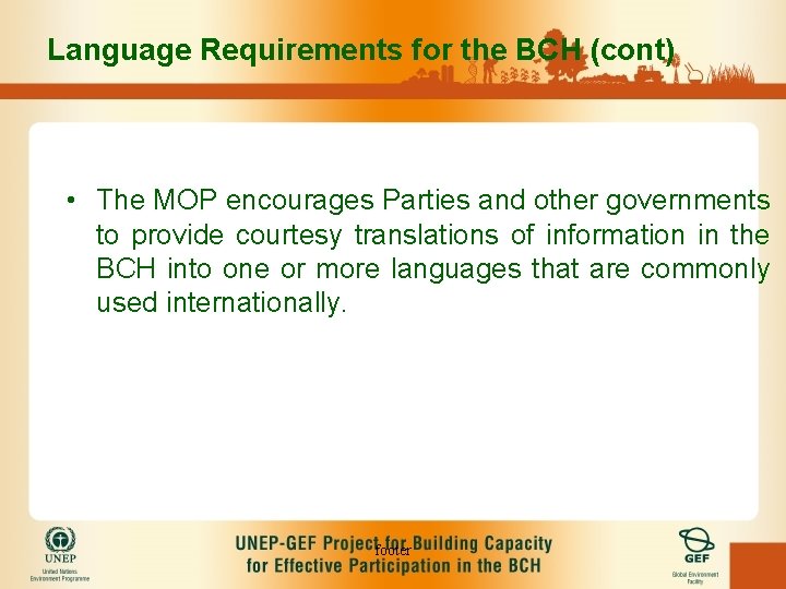Language Requirements for the BCH (cont) • The MOP encourages Parties and other governments
