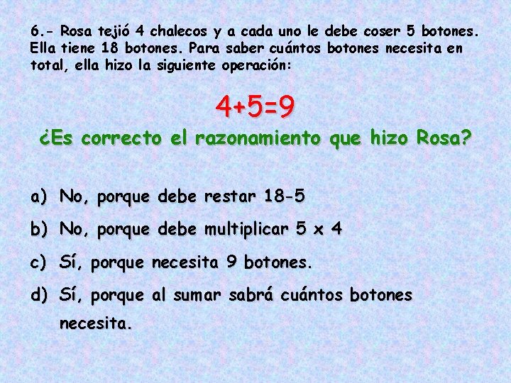 6. - Rosa tejió 4 chalecos y a cada uno le debe coser 5