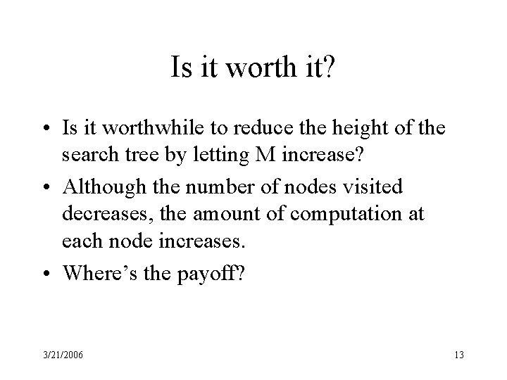 Is it worth it? • Is it worthwhile to reduce the height of the