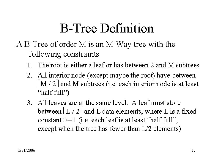 B-Tree Definition A B-Tree of order M is an M-Way tree with the following