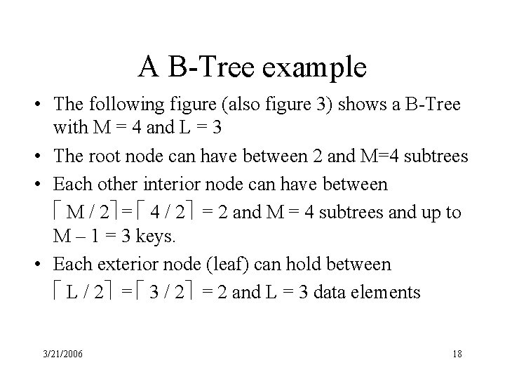 A B-Tree example • The following figure (also figure 3) shows a B-Tree with