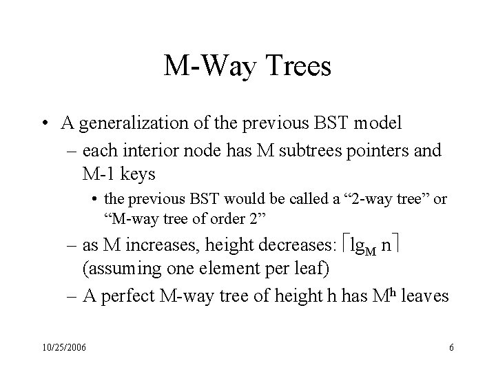 M-Way Trees • A generalization of the previous BST model – each interior node