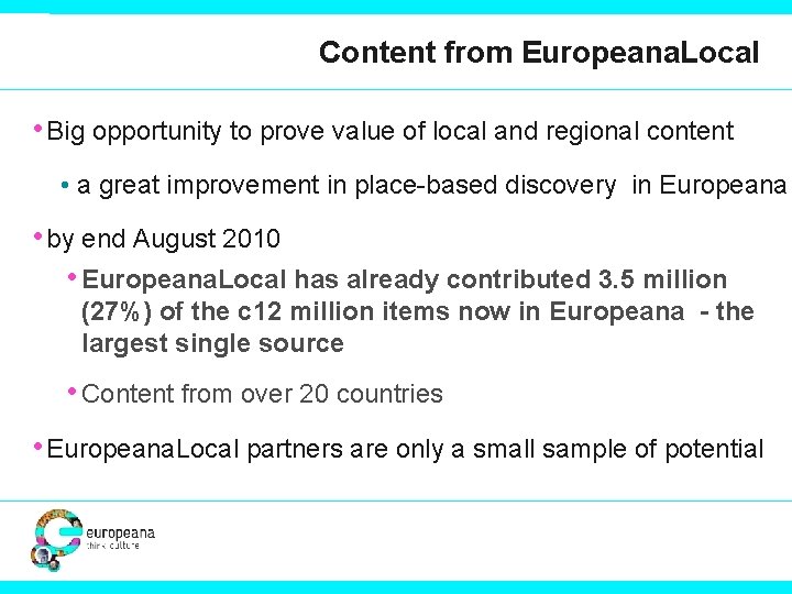 Content from Europeana. Local • Big opportunity to prove value of local and regional