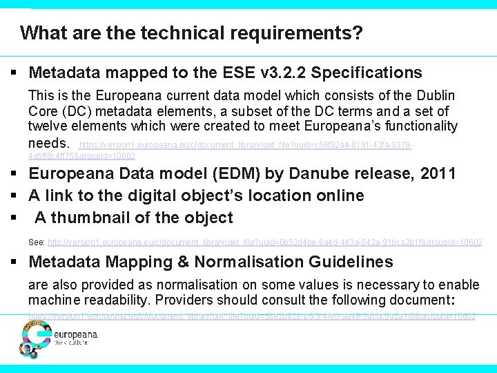 What are the technical requirements? § Metadata mapped to the ESE v 3. 2.