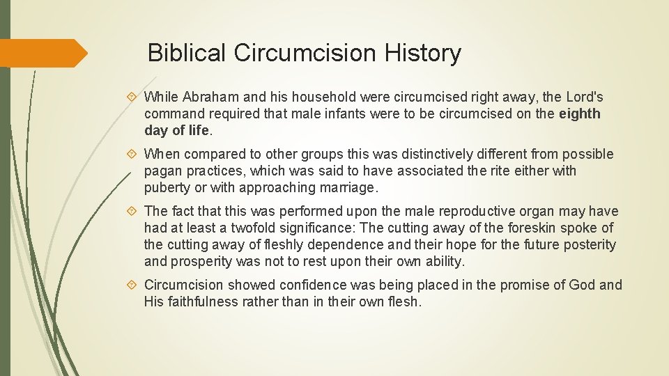 Biblical Circumcision History While Abraham and his household were circumcised right away, the Lord's