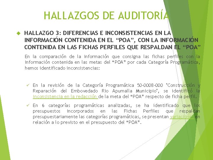 HALLAZGOS DE AUDITORÍA HALLAZGO 3: DIFERENCIAS E INCONSISTENCIAS EN LA INFORMACIÓN CONTENIDA EN EL