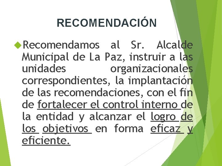 RECOMENDACIÓN Recomendamos al Sr. Alcalde Municipal de La Paz, instruir a las unidades organizacionales