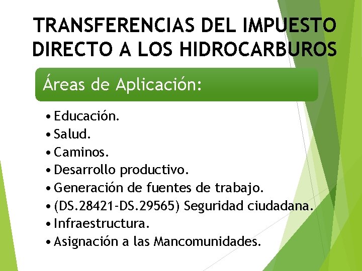 TRANSFERENCIAS DEL IMPUESTO DIRECTO A LOS HIDROCARBUROS Áreas de Aplicación: • Educación. • Salud.