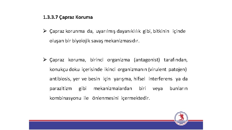 1. 3. 3. 7 Çapraz Koruma Ø Çapraz korunma da, uyarılmış dayanıklılık gibi, bitkinin