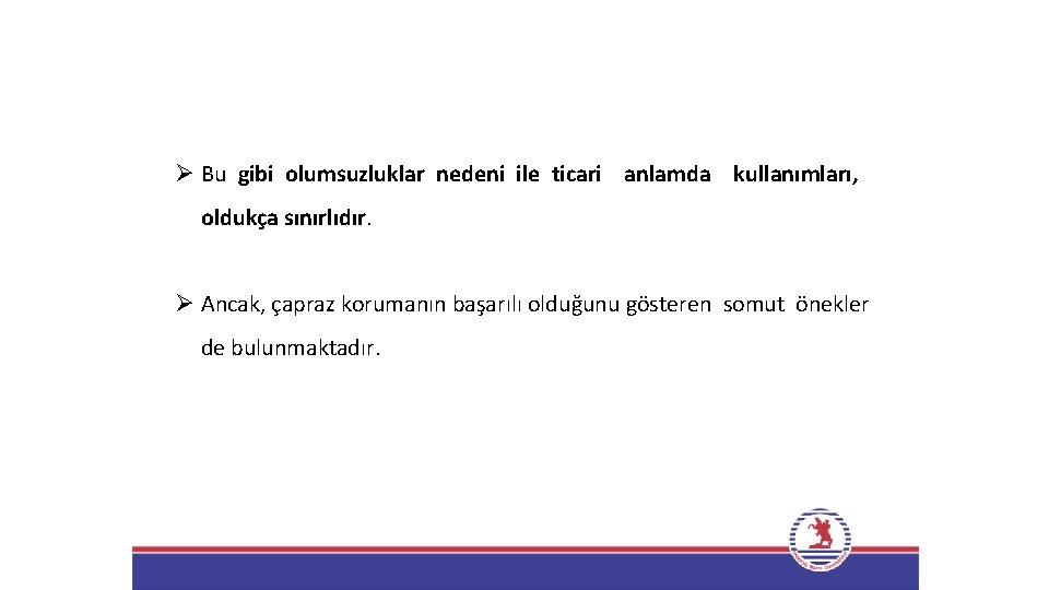 Ø Bu gibi olumsuzluklar nedeni ile ticari anlamda kullanımları, oldukça sınırlıdır. Ø Ancak, çapraz