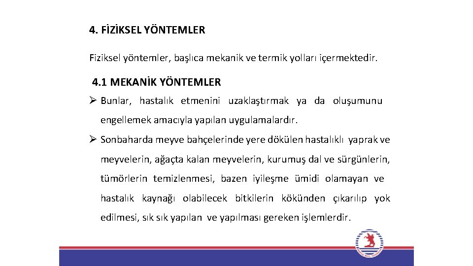 4. FİZİKSEL YÖNTEMLER Fiziksel yöntemler, başlıca mekanik ve termik yolları içermektedir. 4. 1 MEKANİK