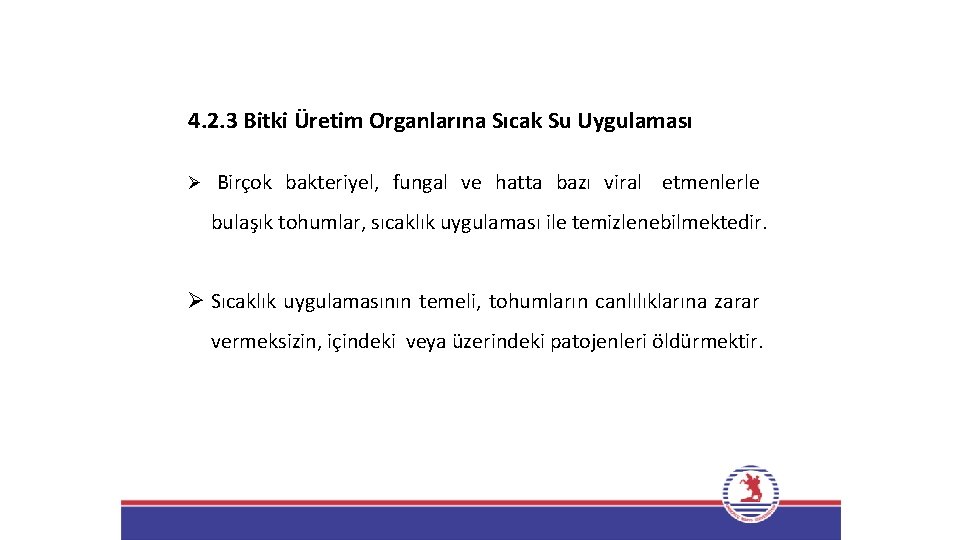 4. 2. 3 Bitki Üretim Organlarına Sıcak Su Uygulaması Ø Birçok bakteriyel, fungal ve