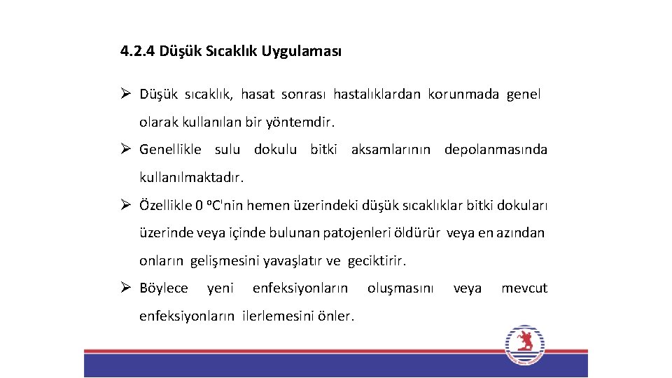 4. 2. 4 Düşük Sıcaklık Uygulaması Ø Düşük sıcaklık, hasat sonrası hastalıklardan korunmada genel