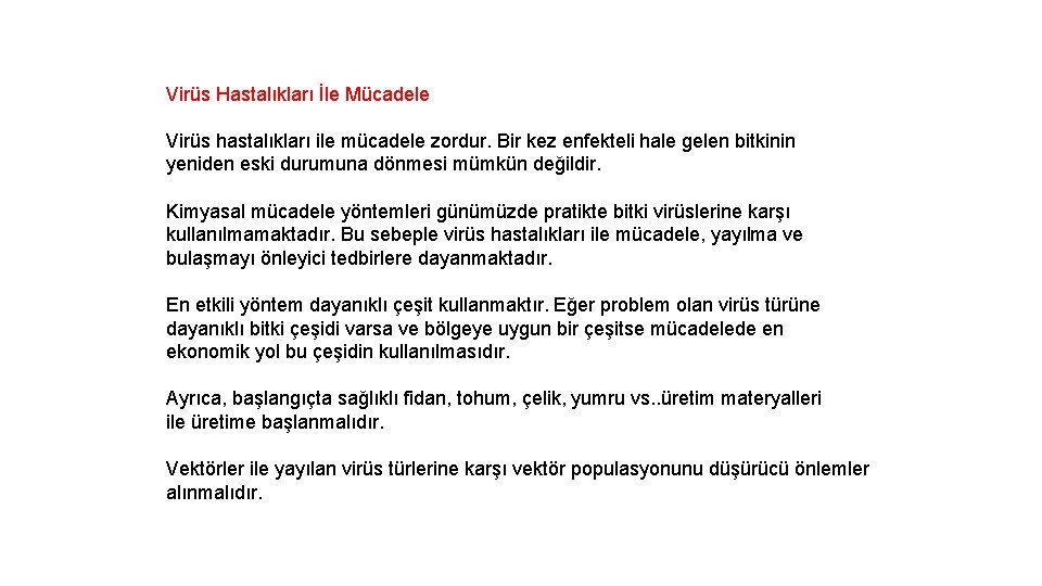 Virüs Hastalıkları İle Mücadele Virüs hastalıkları ile mücadele zordur. Bir kez enfekteli hale gelen