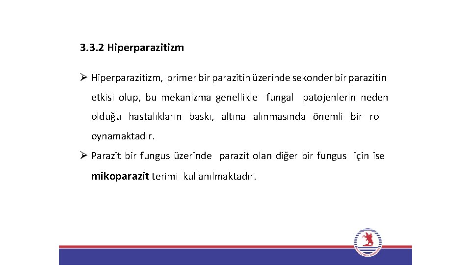 3. 3. 2 Hiperparazitizm Ø Hiperparazitizm, primer bir parazitin üzerinde sekonder bir parazitin etkisi