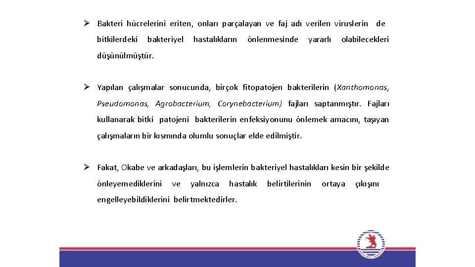 Ø Bakteri hücrelerini eriten, onları parçalayan ve faj adı verilen viruslerin de bitkilerdeki bakteriyel