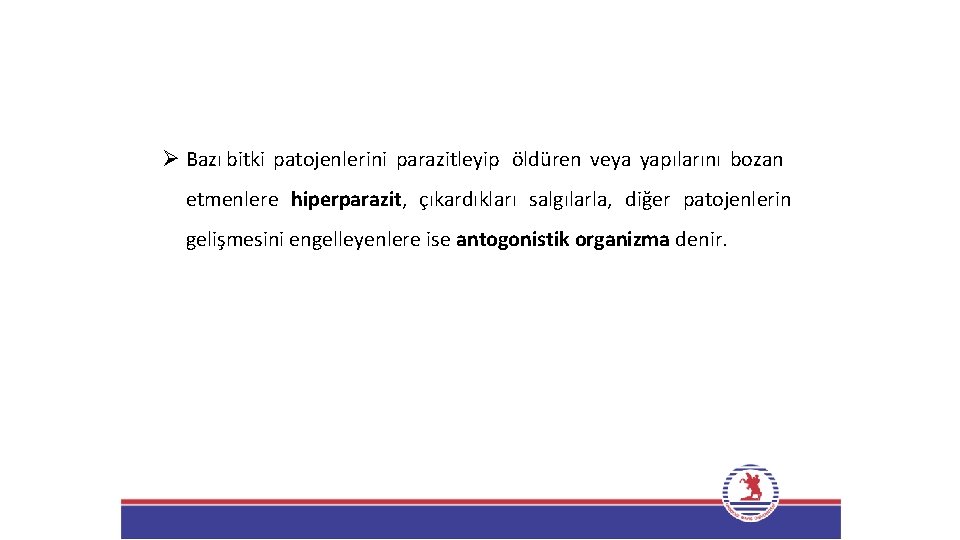 Ø Bazı bitki patojenlerini parazitleyip öldüren veya yapılarını bozan etmenlere hiperparazit, çıkardıkları salgılarla, diğer