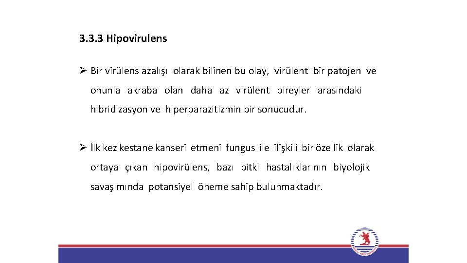 3. 3. 3 Hipovirulens Ø Bir virülens azalışı olarak bilinen bu olay, virülent bir