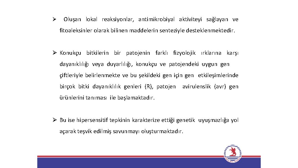 Ø Oluşan lokal reaksiyonlar, antimikrobiyal aktiviteyi sağlayan ve fitoaleksinler olarak bilinen maddelerin senteziyle desteklenmektedir.