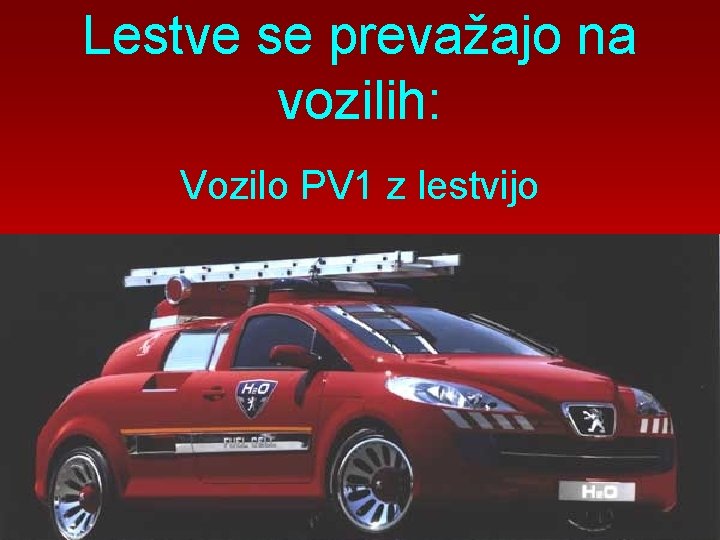 Lestve se prevažajo na vozilih: Vozilo PV 1 z lestvijo 