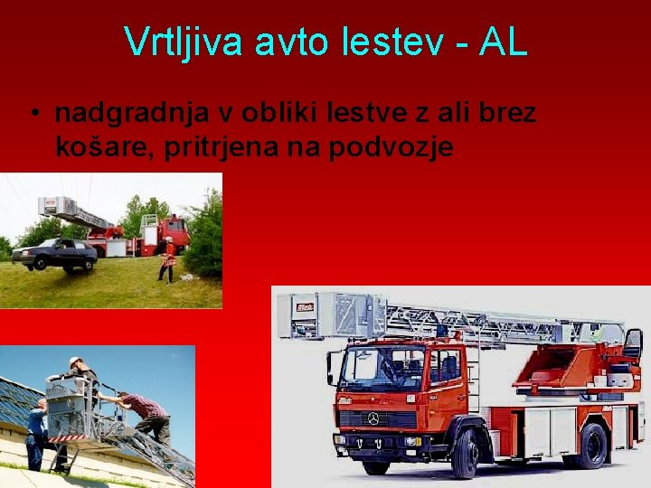 Vrtljiva avto lestev - AL • nadgradnja v obliki lestve z ali brez košare,