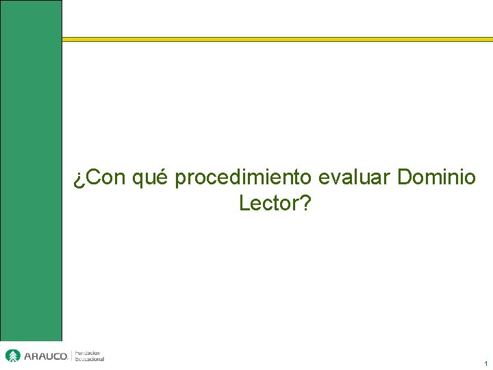 ¿Con qué procedimiento evaluar Dominio Lector? 1 