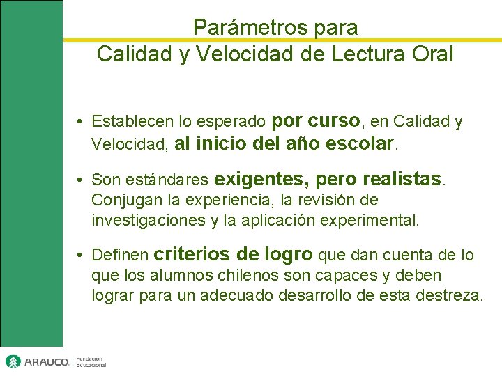 Parámetros para Calidad y Velocidad de Lectura Oral • Establecen lo esperado por curso,