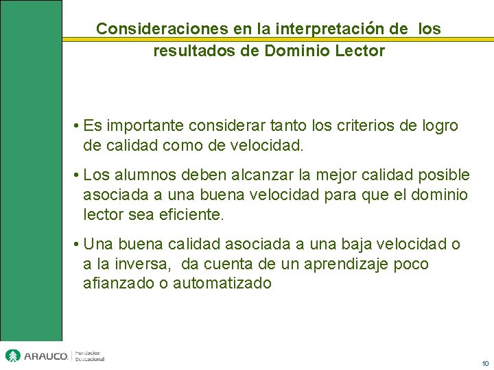 Consideraciones en la interpretación de los resultados de Dominio Lector • Es importante considerar