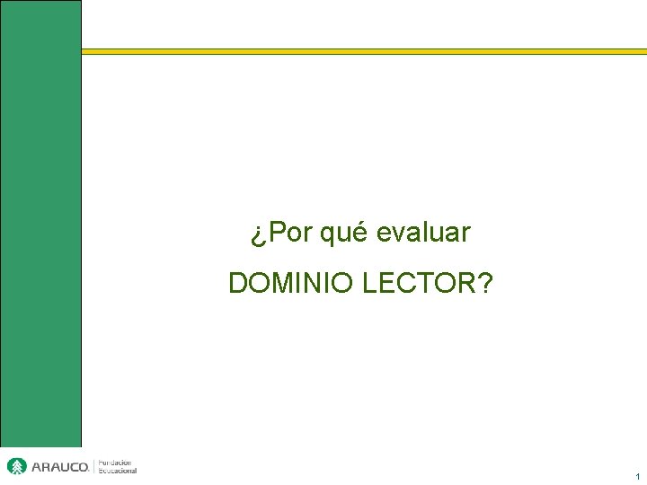 ¿Por qué evaluar DOMINIO LECTOR? 1 