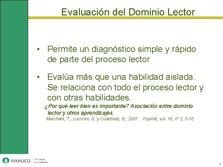 Evaluación del Dominio Lector • Permite un diagnóstico simple y rápido de parte del