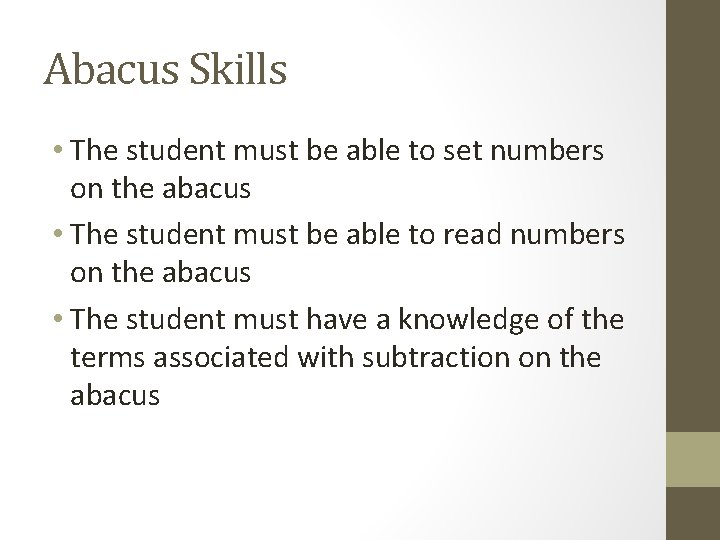 Abacus Skills • The student must be able to set numbers on the abacus