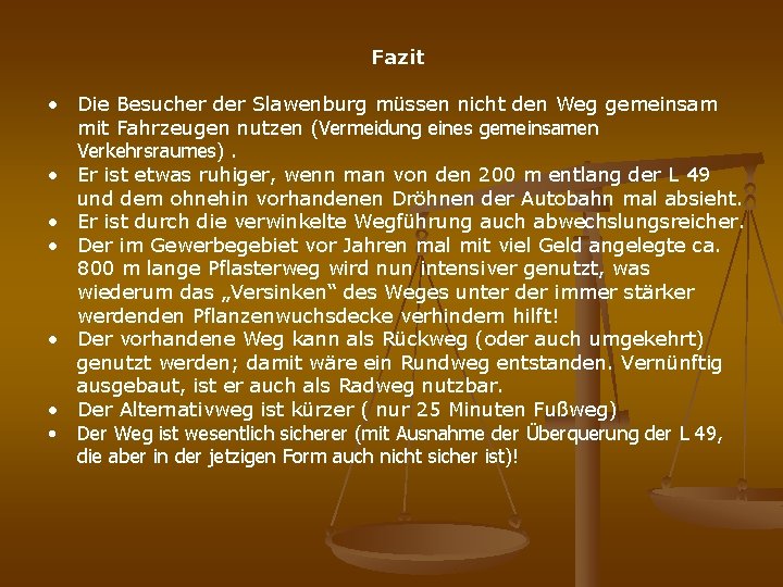 Fazit • Die Besucher der Slawenburg müssen nicht den Weg gemeinsam mit Fahrzeugen nutzen