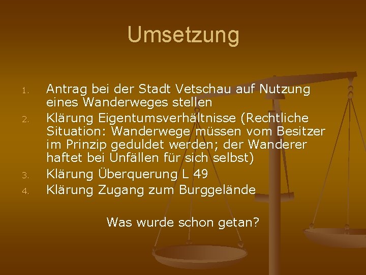 Umsetzung 1. 2. 3. 4. Antrag bei der Stadt Vetschau auf Nutzung eines Wanderweges