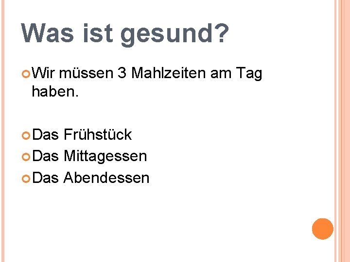Was ist gesund? Wir müssen 3 Mahlzeiten am Tag haben. Das Frühstück Das Mittagessen Was ist gesund? Wir müssen 3 Mahlzeiten am Tag haben. Das Frühstück Das Mittagessen