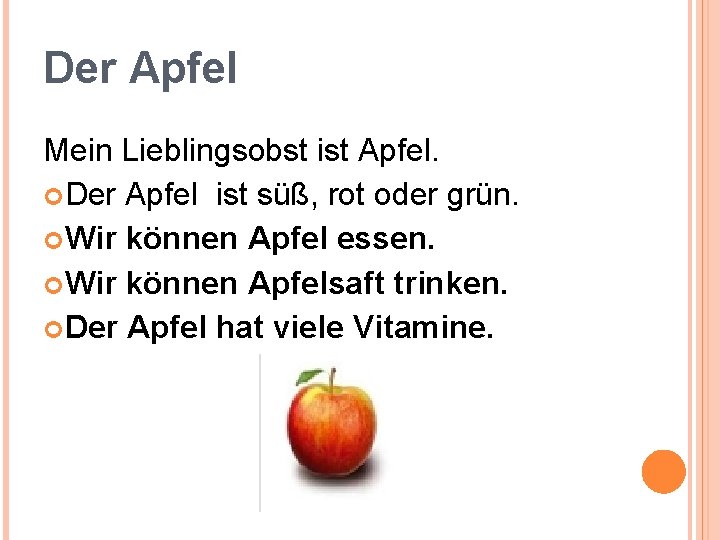 Der Apfel Mein Lieblingsobst ist Apfel. Der Apfel ist süß, rot oder grün. Wir Der Apfel Mein Lieblingsobst ist Apfel. Der Apfel ist süß, rot oder grün. Wir