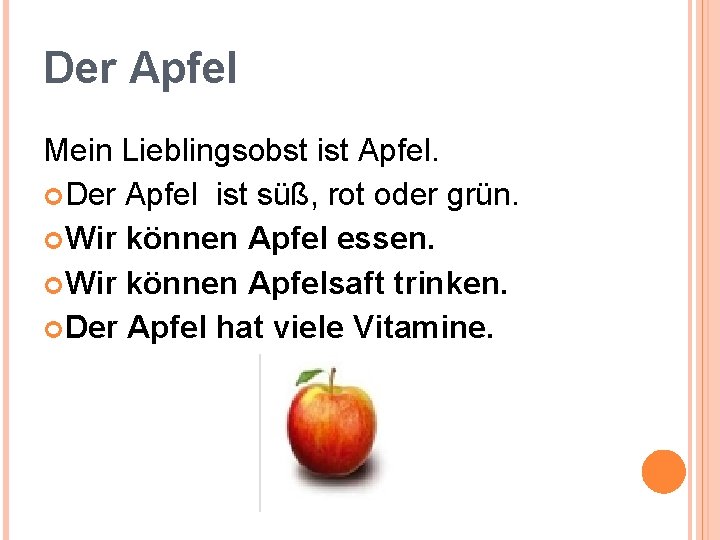 Der Apfel Mein Lieblingsobst ist Apfel. Der Apfel ist süß, rot oder grün. Wir