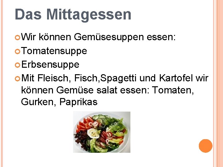 Das Mittagessen Wir können Gemüsesuppen essen: Tomatensuppe Erbsensuppe Mit Fleisch, Fisch, Spagetti und Kartofel