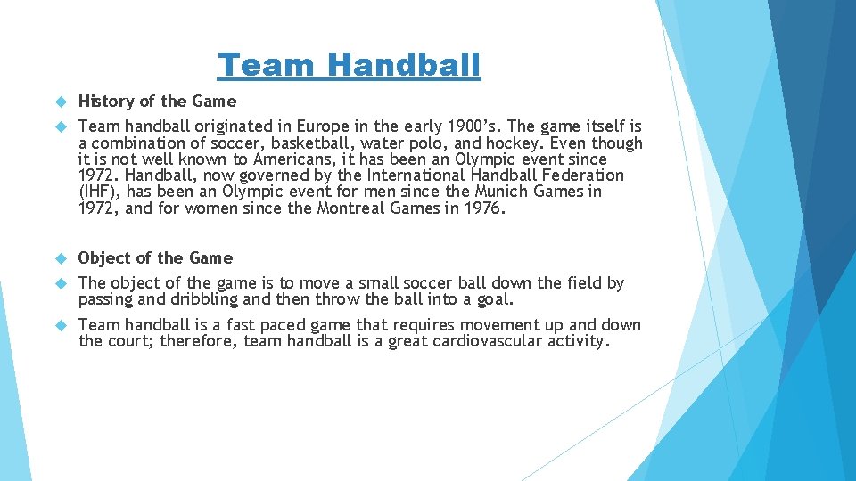 Team Handball History of the Game Team handball originated in Europe in the early