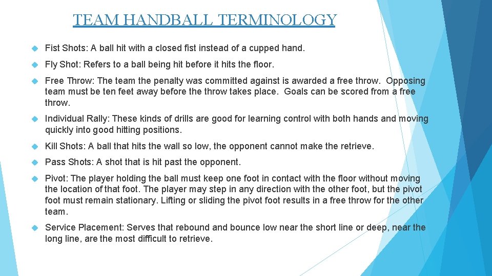 TEAM HANDBALL TERMINOLOGY Fist Shots: A ball hit with a closed fist instead of